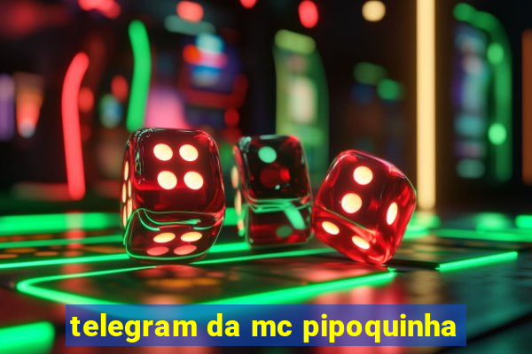 telegram da mc pipoquinha